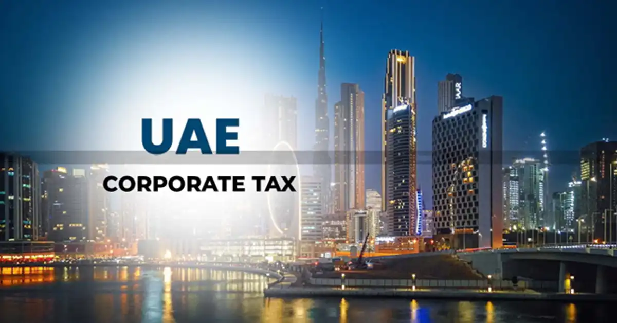 مالیات بر درآمد شرکت ها در دبی, Corporate Tax in UAE, Corporate Tax